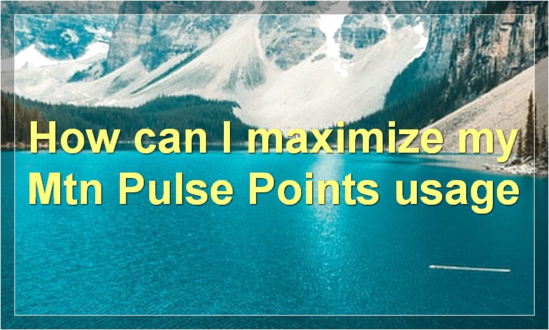 How can I maximize my Mtn Pulse Points usage?