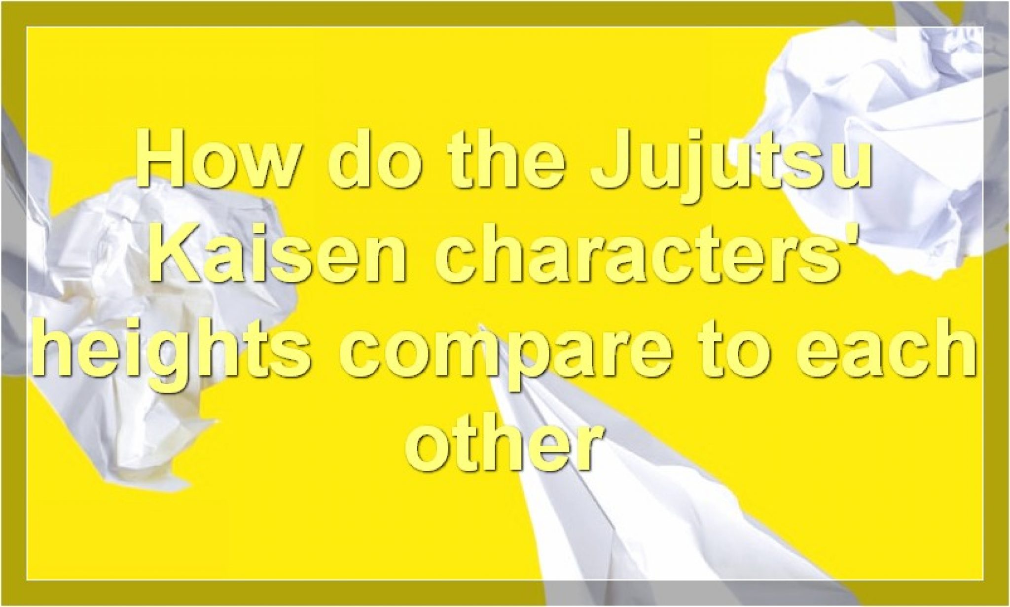 How Tall Are the Jujutsu Kaisen Characters Height Chart