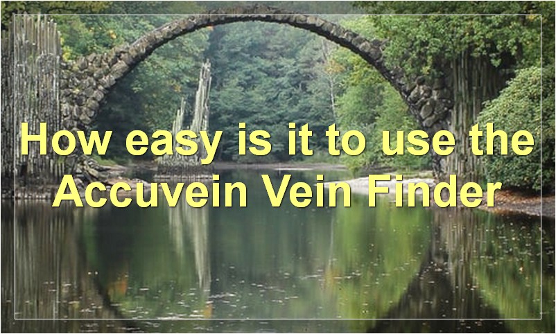 How easy is it to use the Accuvein Vein Finder?