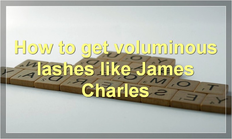 How to get voluminous lashes like James Charles?